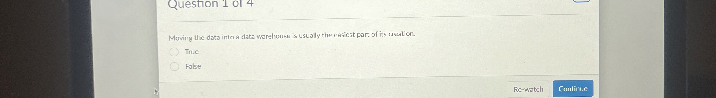  Question 1 of 4 Moving the data into a data warehouse