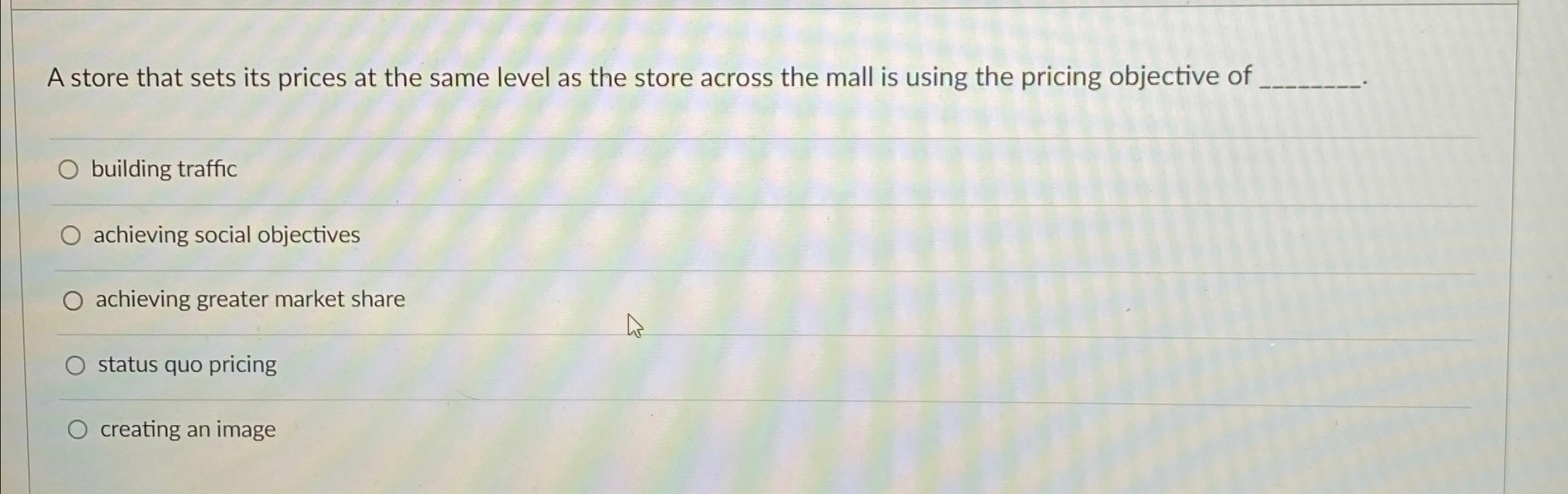  A store that sets its prices at the same level as