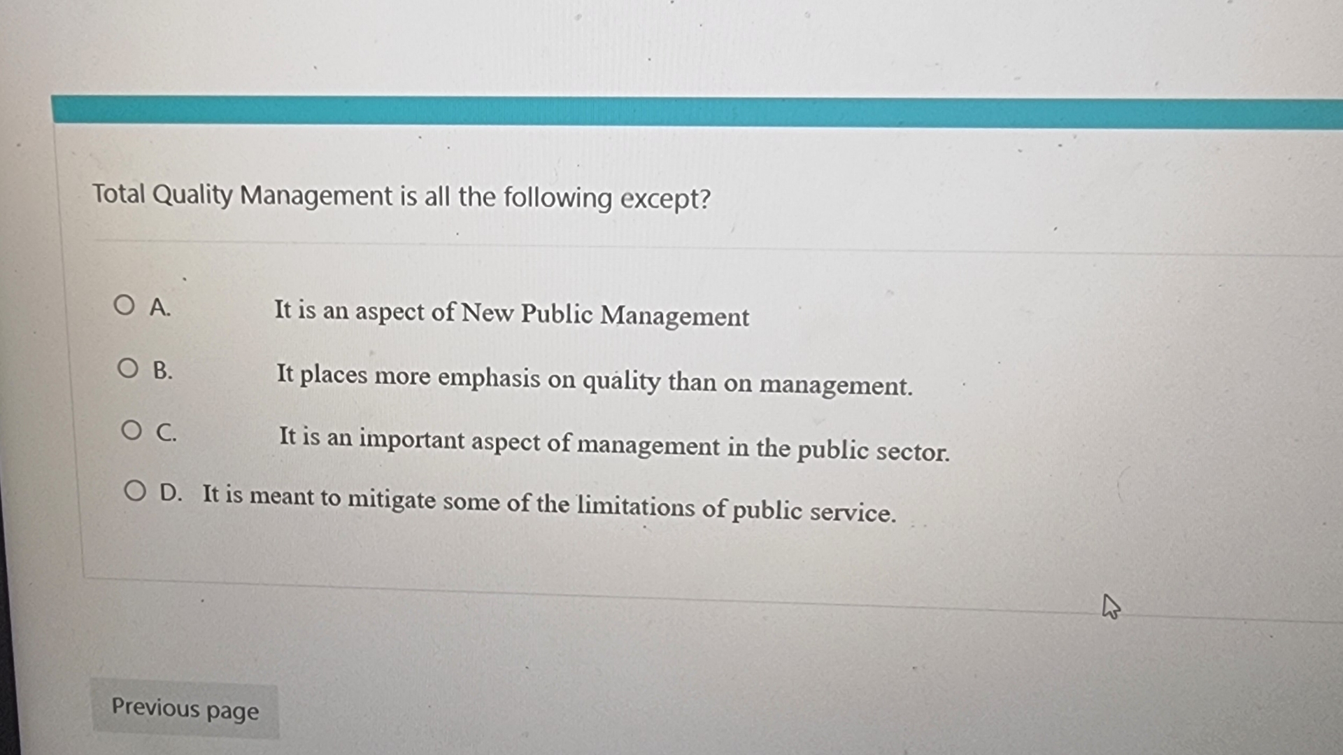  Total Quality Management is all the following except? A. It is
