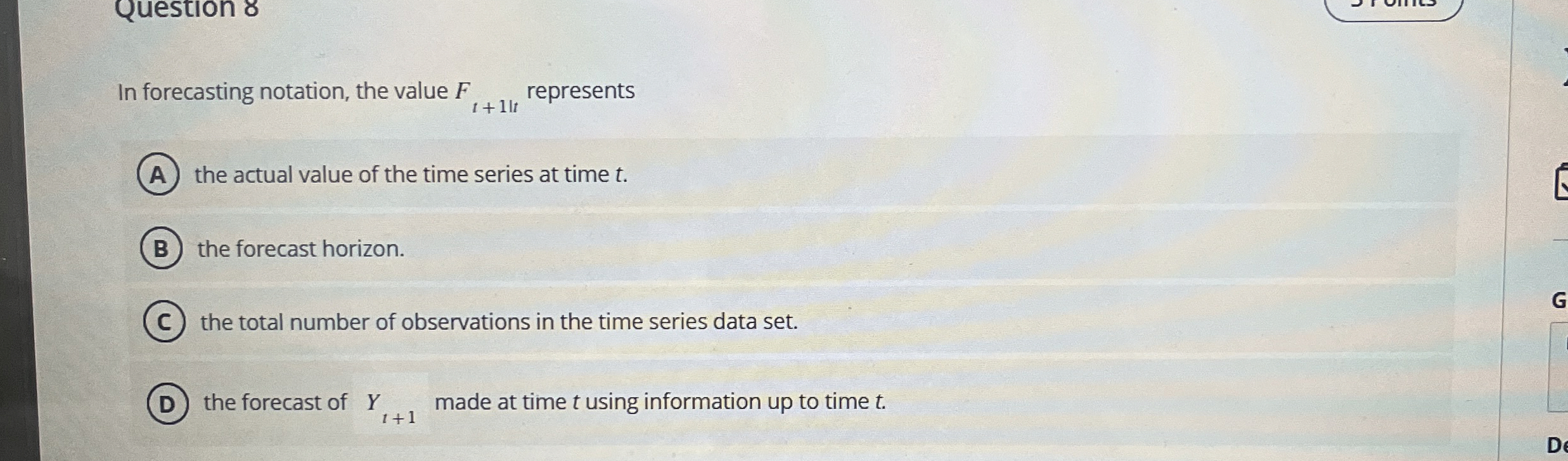  In forecasting notation, the value Ft+1tt represents the actual value of
