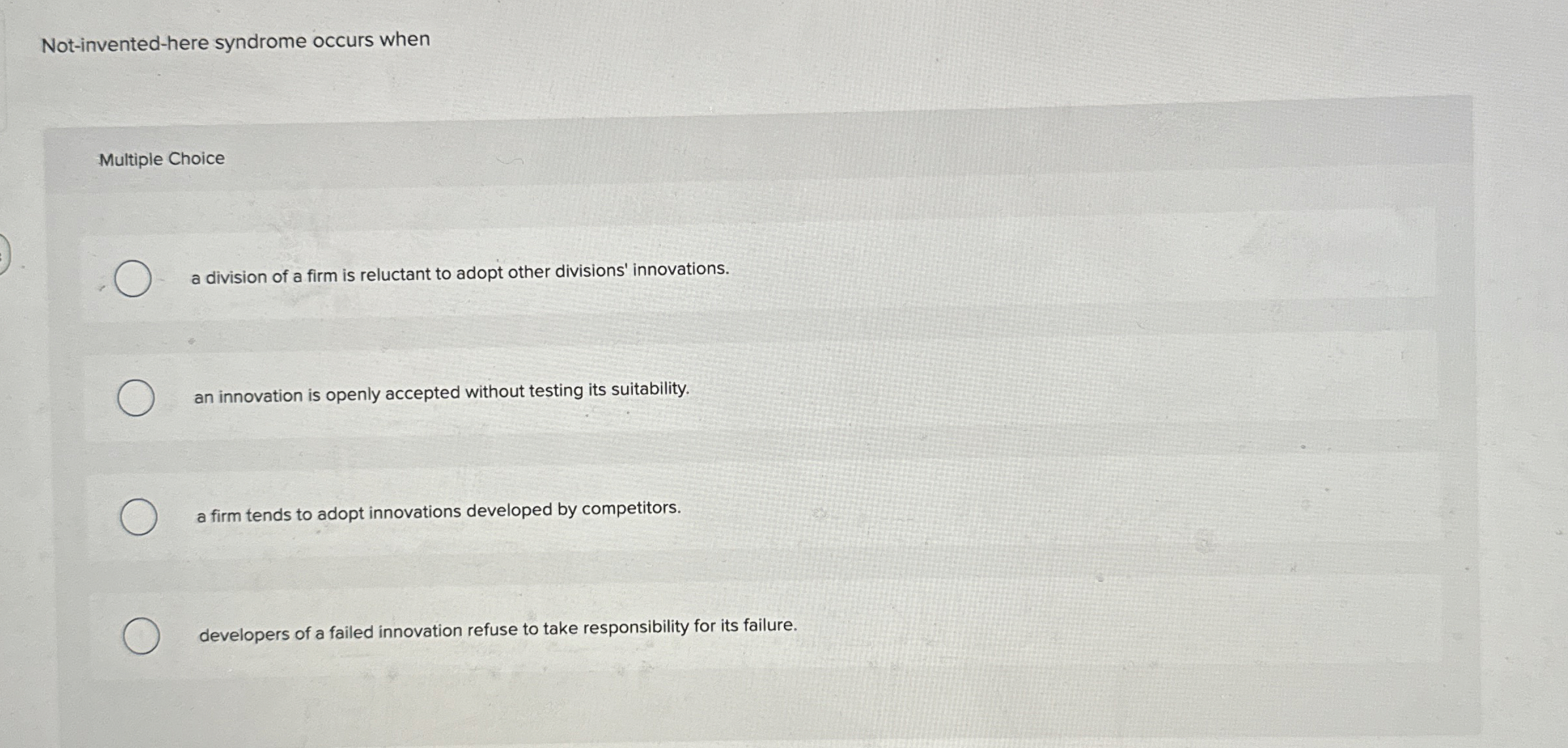  Not-invented-here syndrome occurs when Multiple Choice a division of a firm