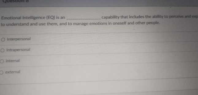  Emotional Intelligence (EQ) is an capability that includes the ability to
