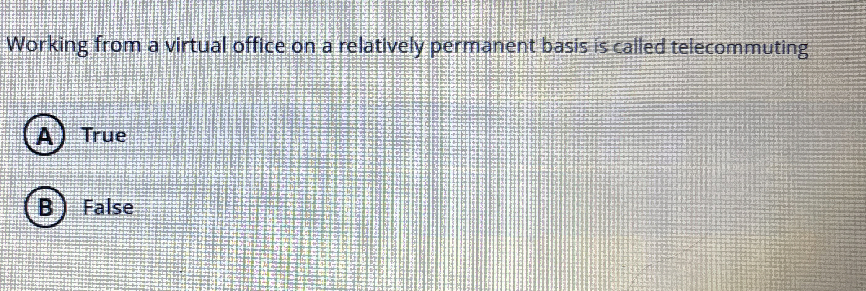  Working from a virtual office on a relatively permanent basis is