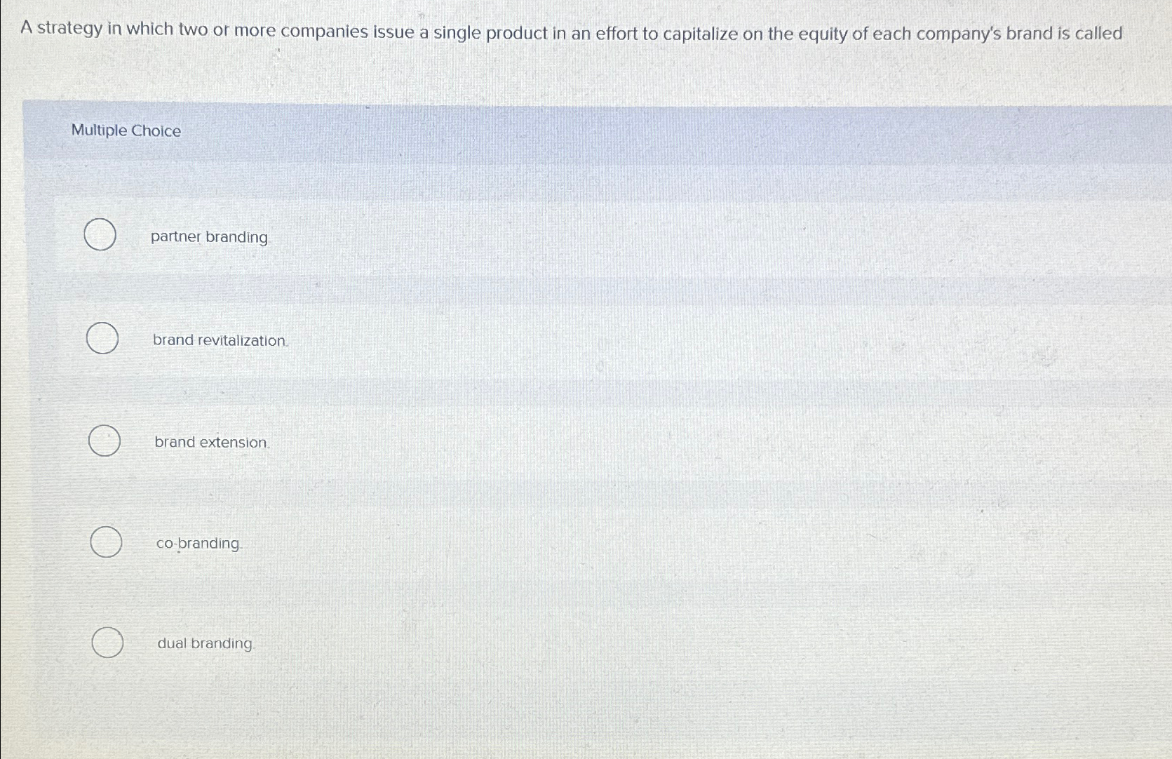  A strategy in which two or more companies issue a single