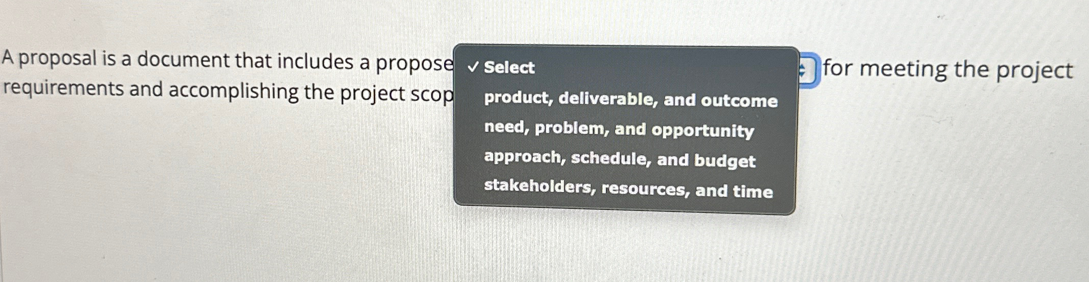  A proposal is a document that includes a propose Select requirements
