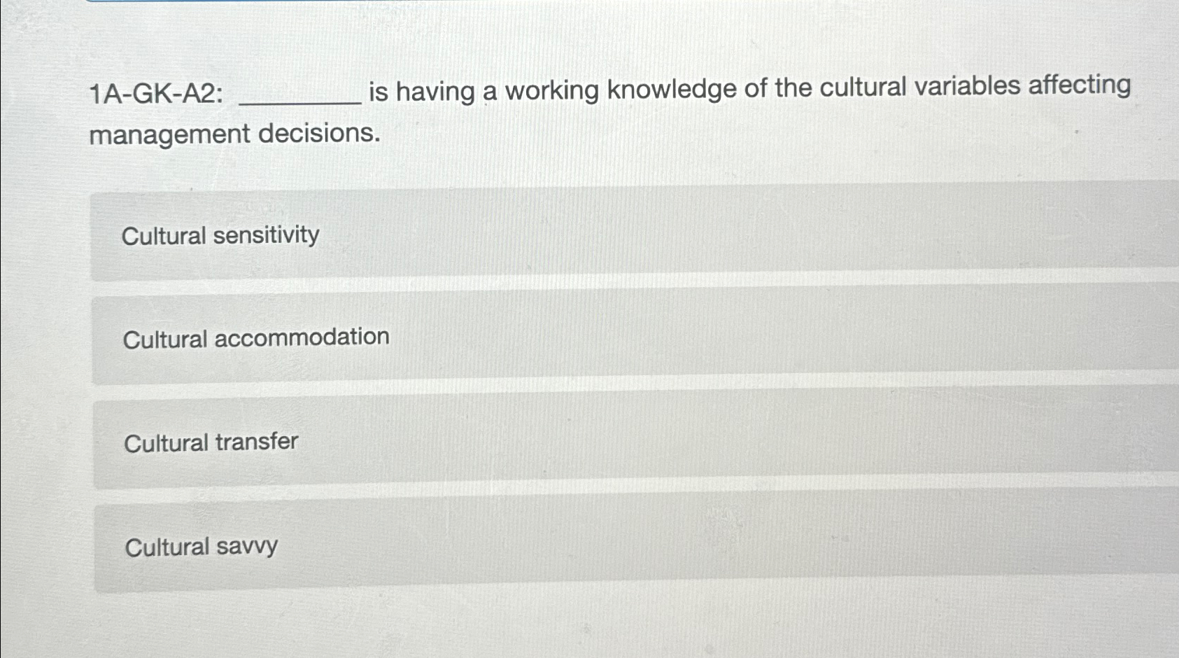  1A-GK-A2: is having a working knowledge of the cultural variables affecting