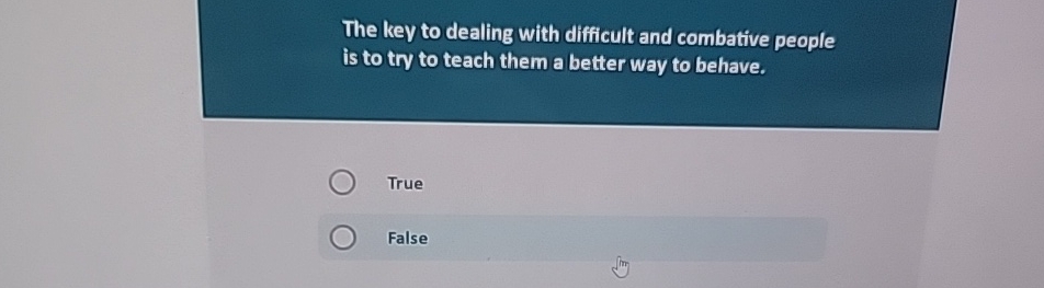  The key to dealing with difficult and combative people is to