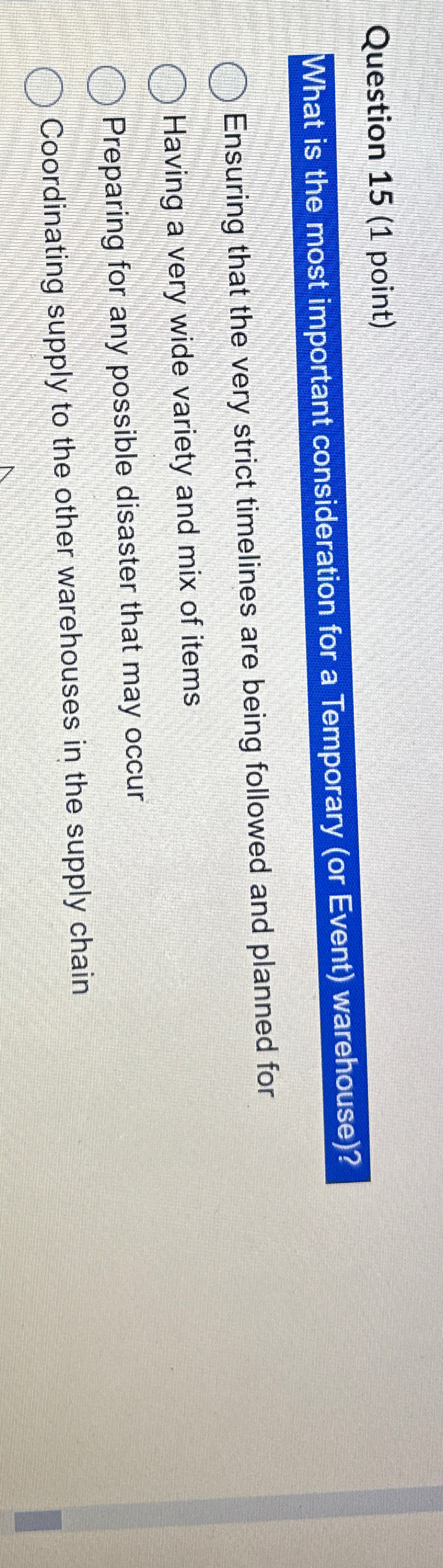  Question 15(1 point) What is the most important consideration for a