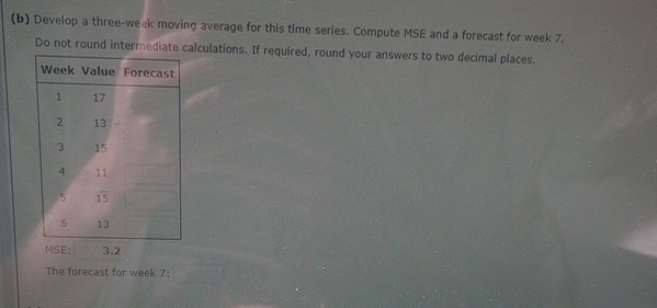  (b) Develop a three-week moving average for this time series. Compute