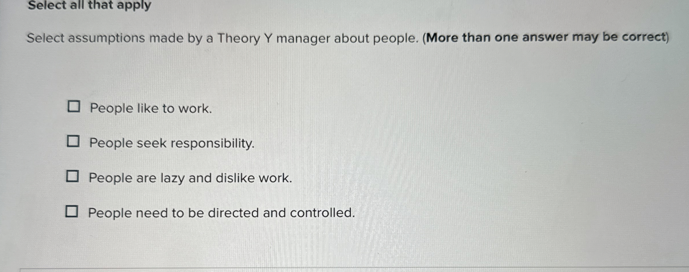  Select all that apply Select assumptions made by a Theory Y