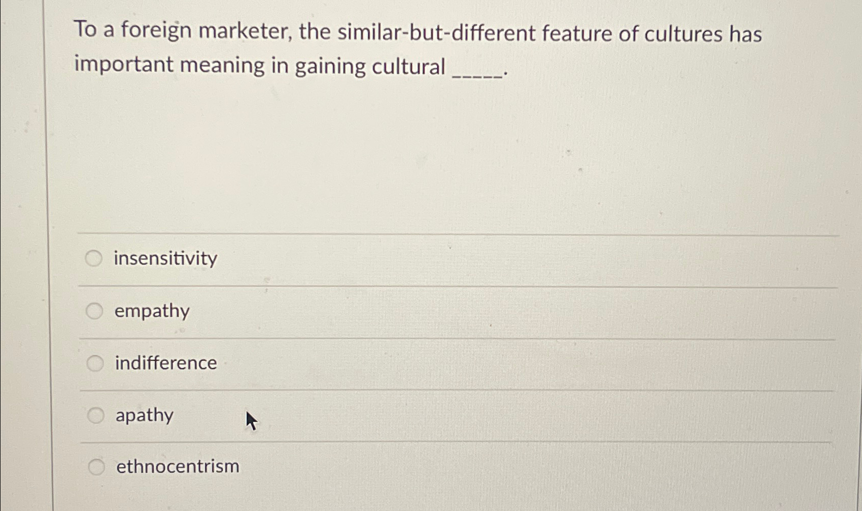  To a foreign marketer, the similar-but-different feature of cultures has important