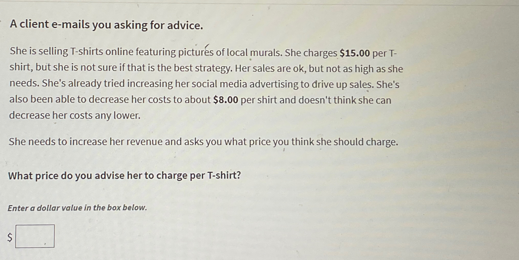  A client e-mails you asking for advice. She is selling T-shirts