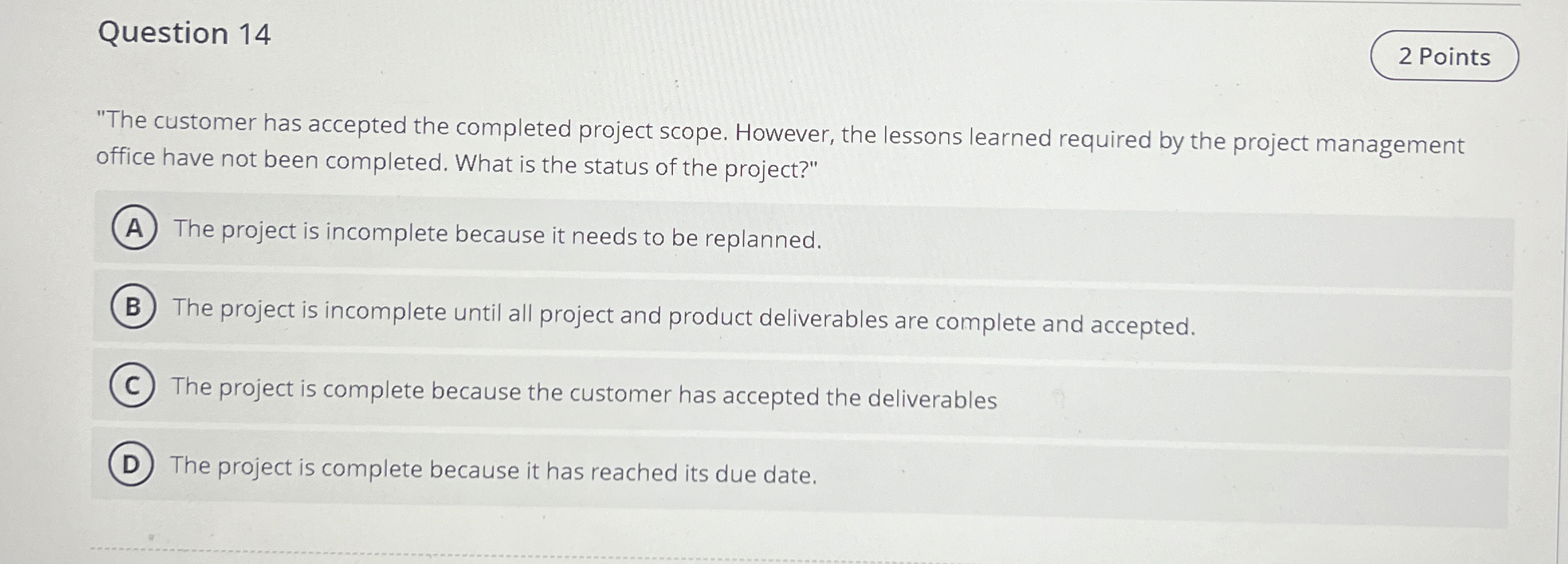  Question 14 "The customer has accepted the completed project scope. However,