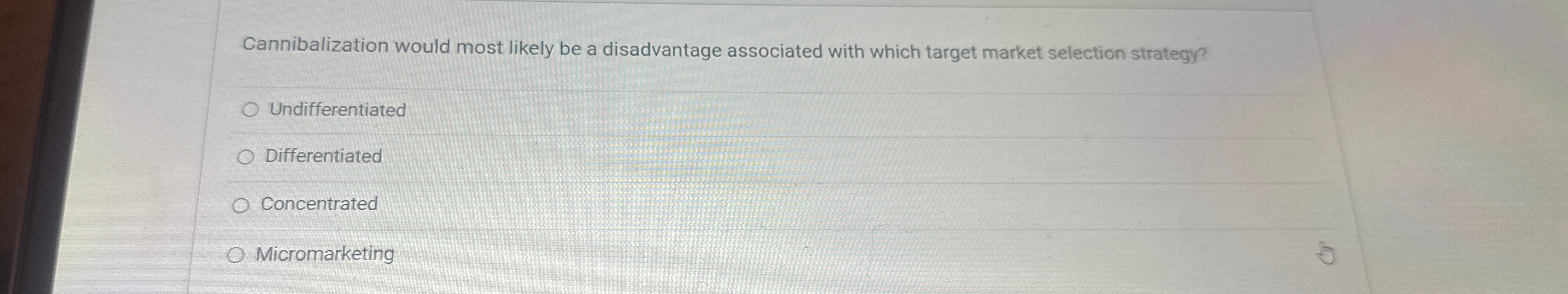  Cannibalization would most likely be a disadvantage associated with which target