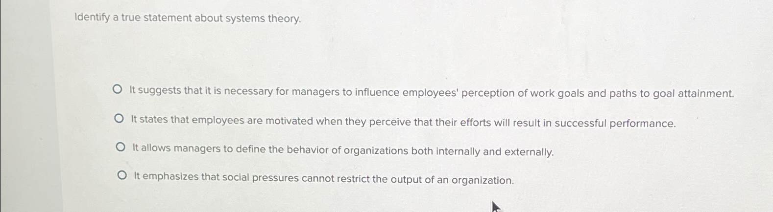  Identify a true statement about systems theory. It suggests that it