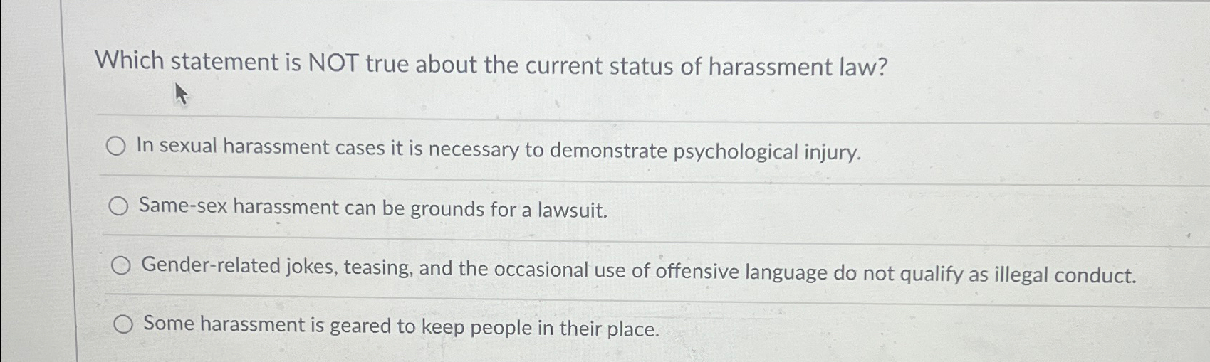  Which statement is NOT true about the current status of harassment