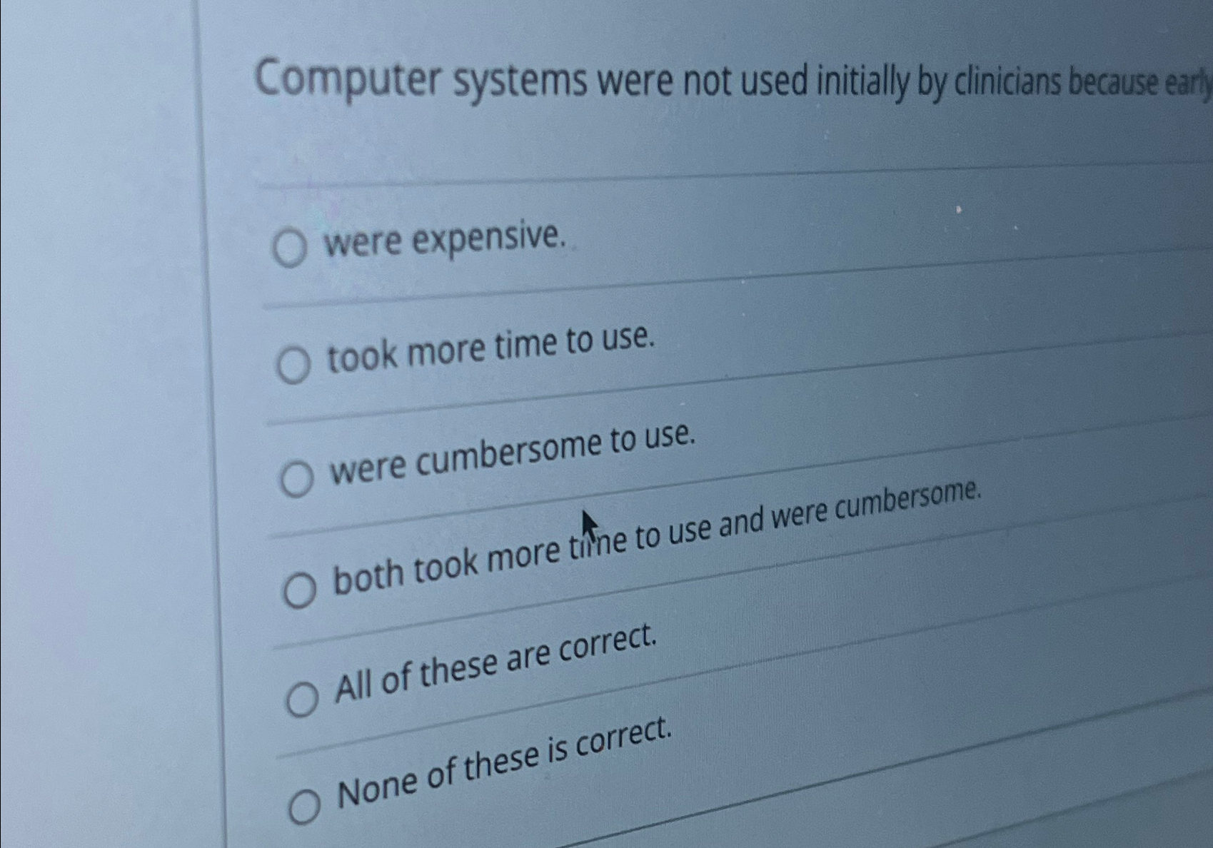  Computer systems were not used initially by clinicians because eart) were