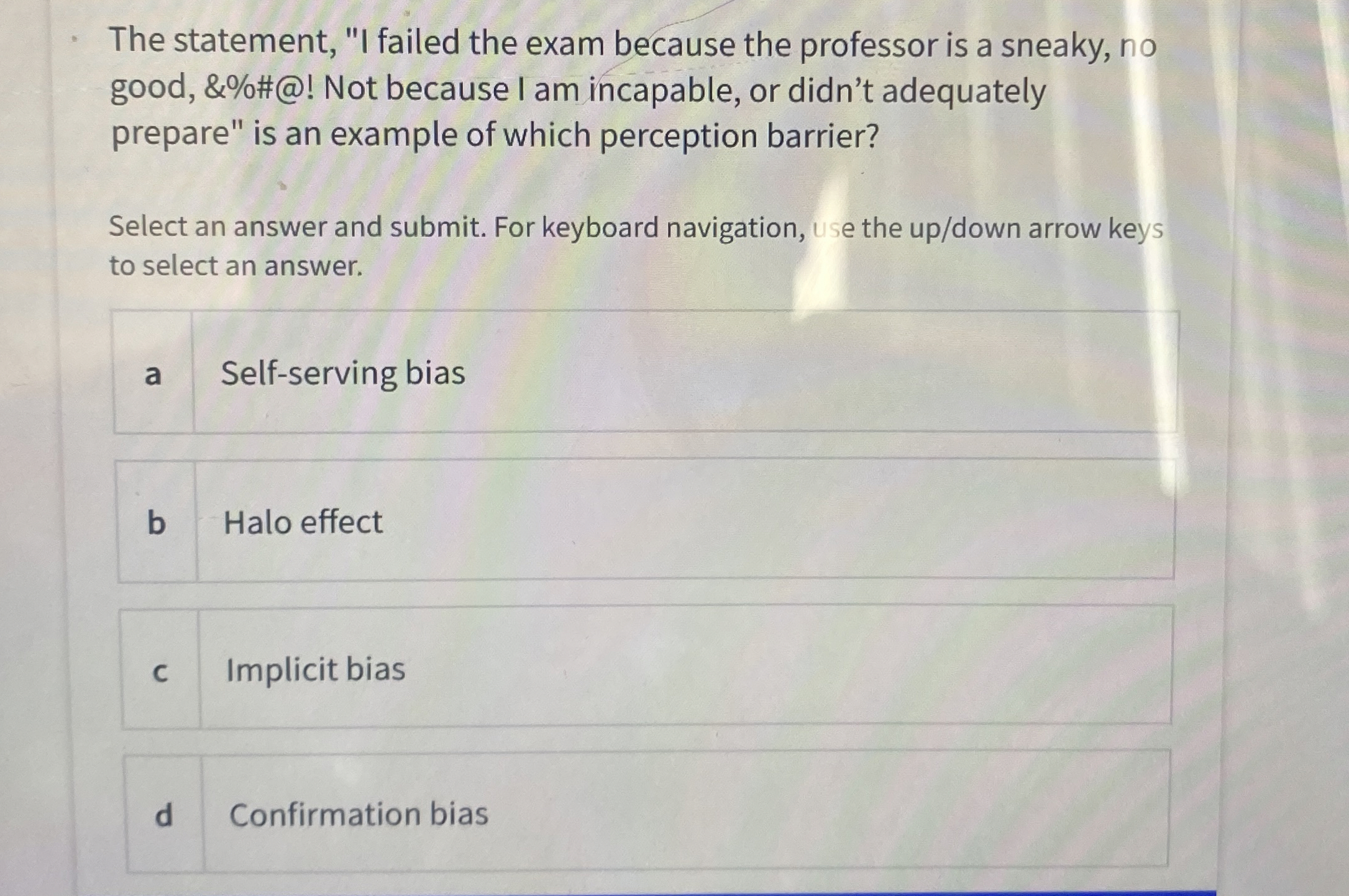  The statement, "I failed the exam because the professor is a