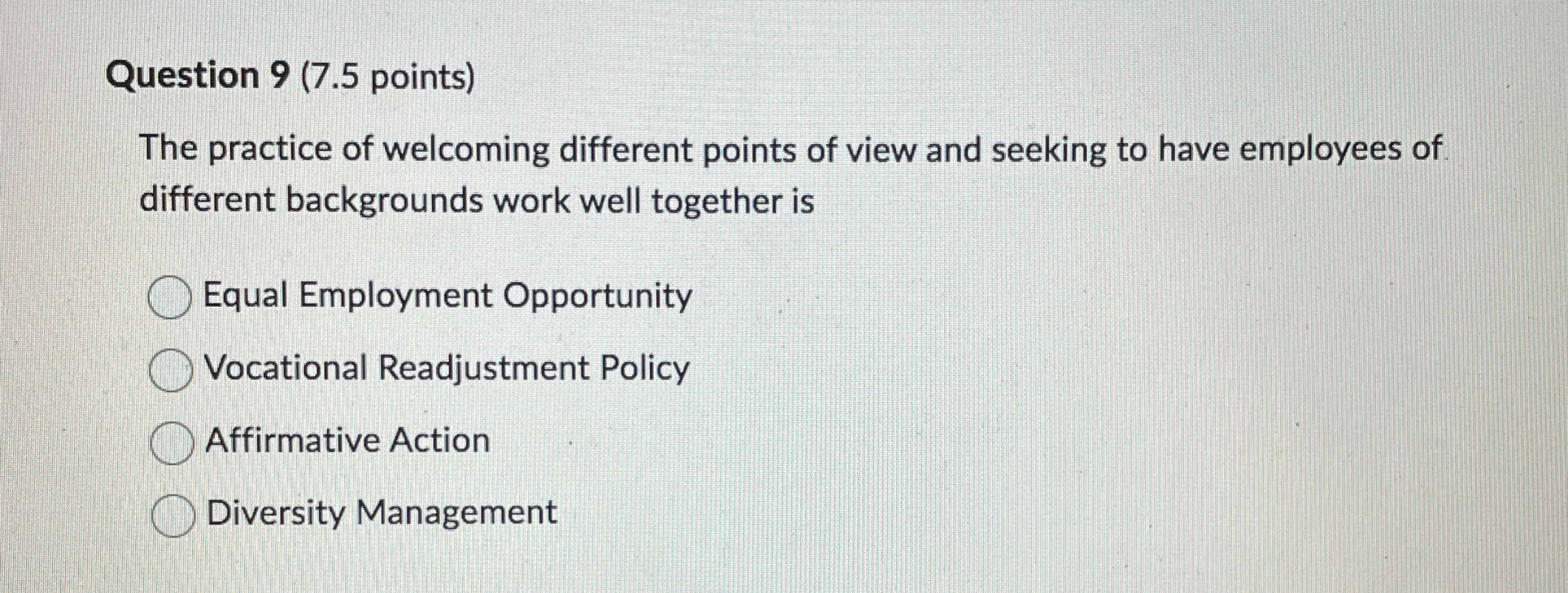  Question 9(7.5 points) The practice of welcoming different points of view