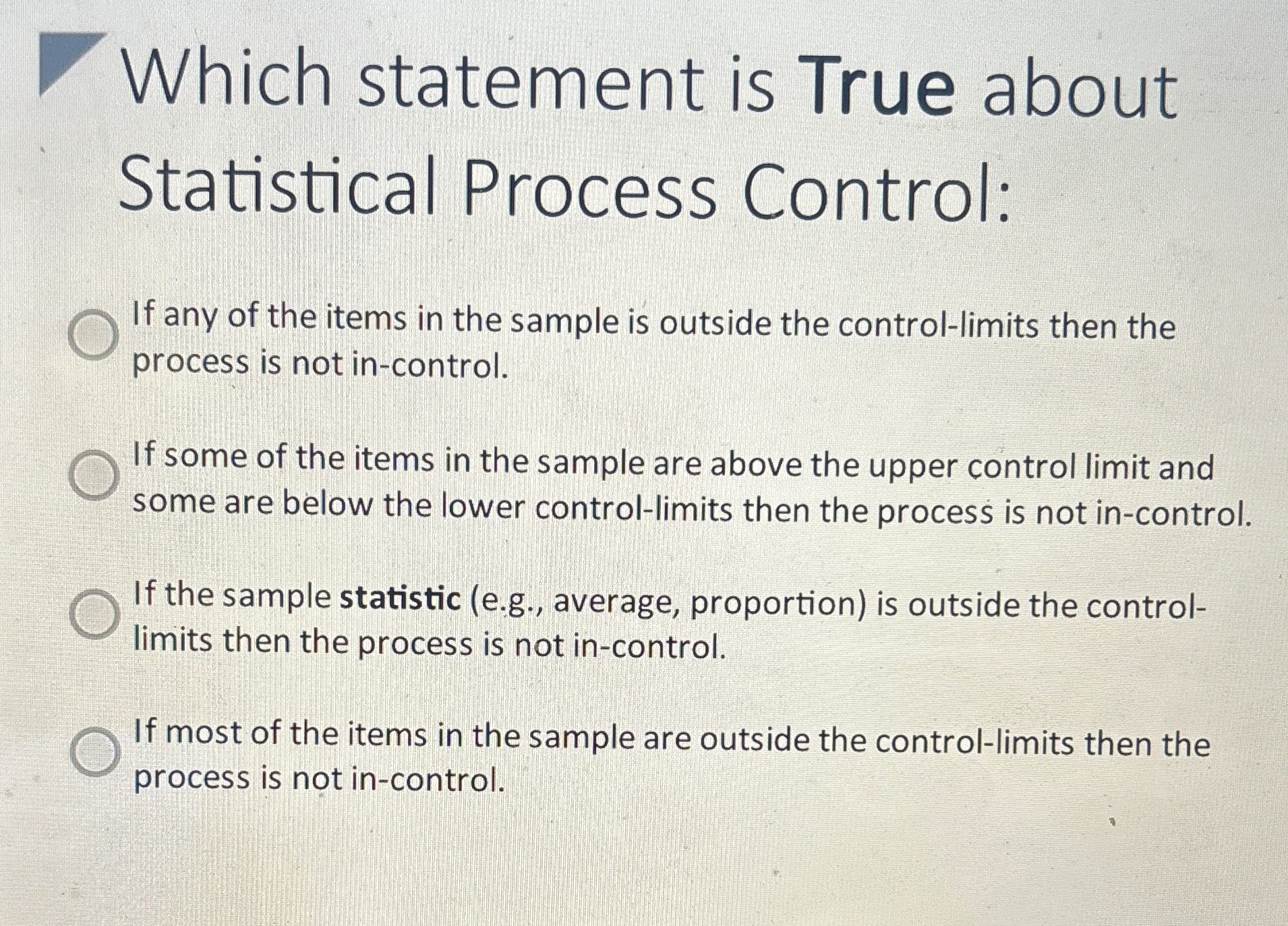  Which statement is True about Statistical Process Control: If any of