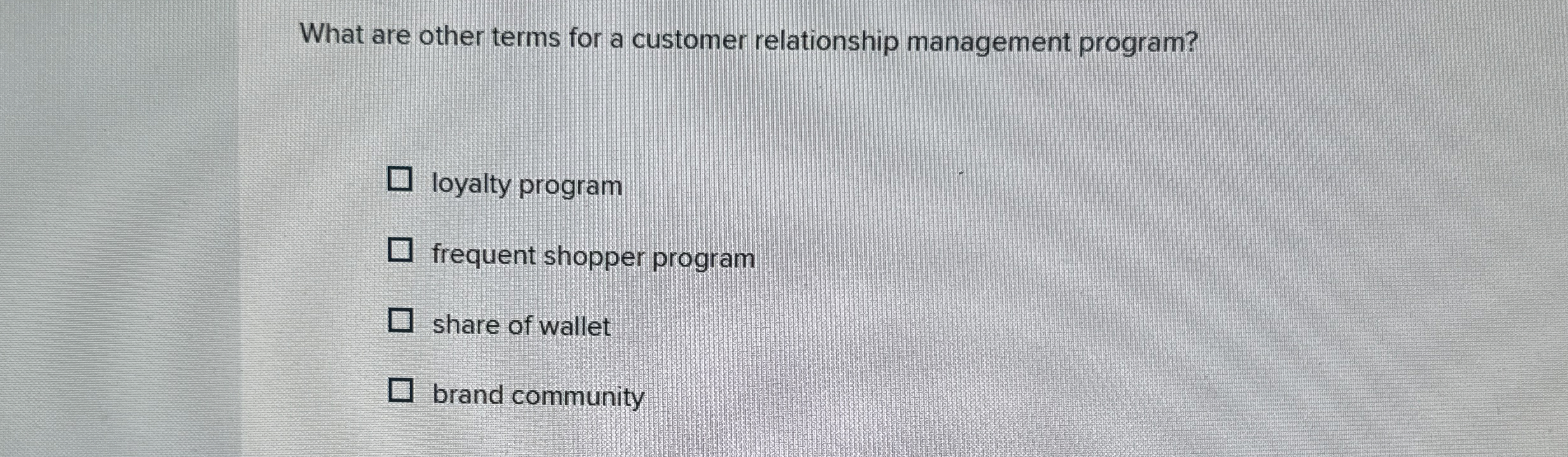  What are other terms for a customer relationship management program? loyalty