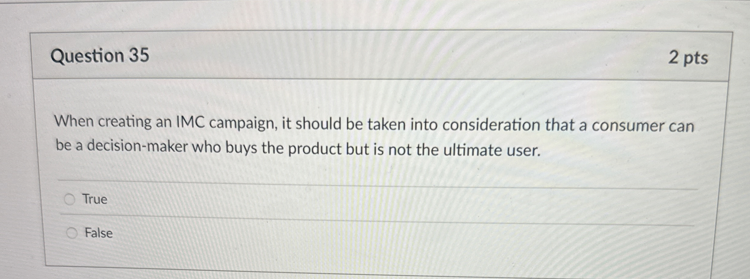  Question 35 When creating an IMC campaign, it should be taken
