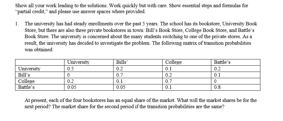 Show all your work leading to the solutions. Work quickly but