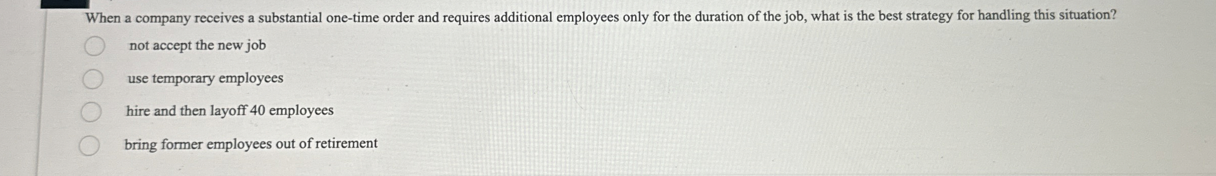  When a company receives a substantial one-time order and requires additional