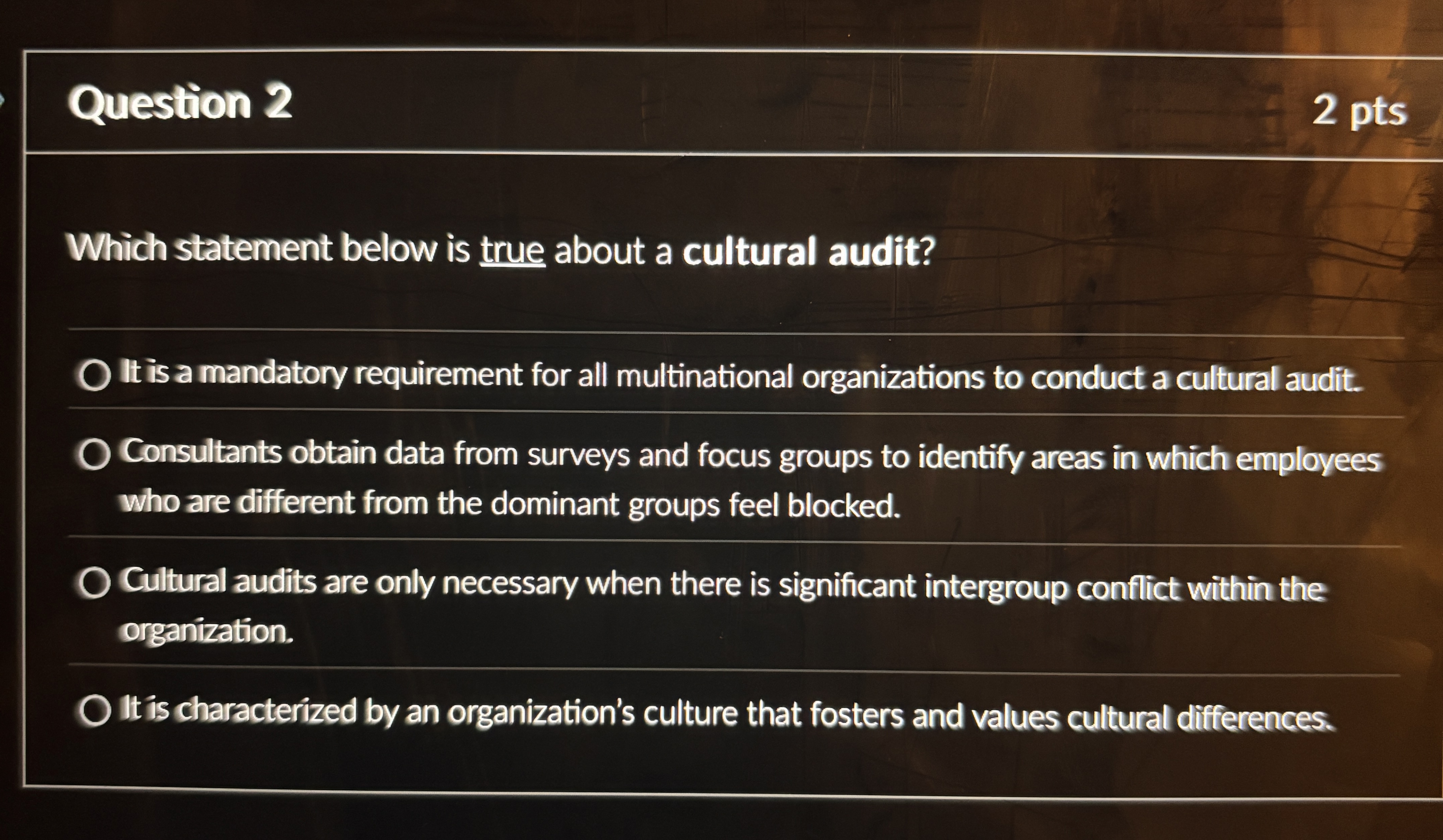  Which statement below is true about a cultural audit? It is
