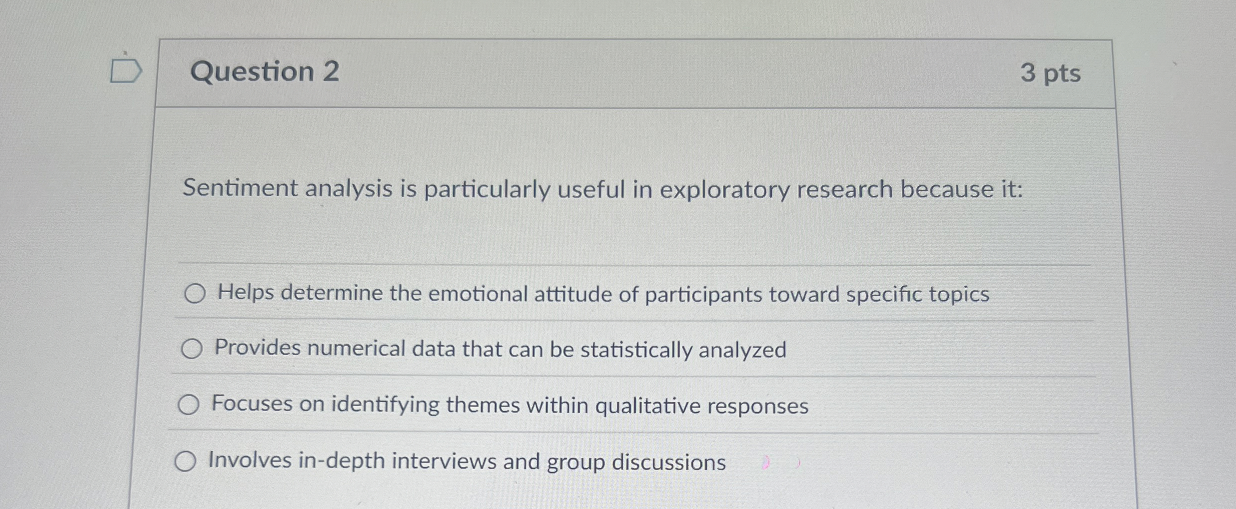  Question 2 Sentiment analysis is particularly useful in exploratory research because