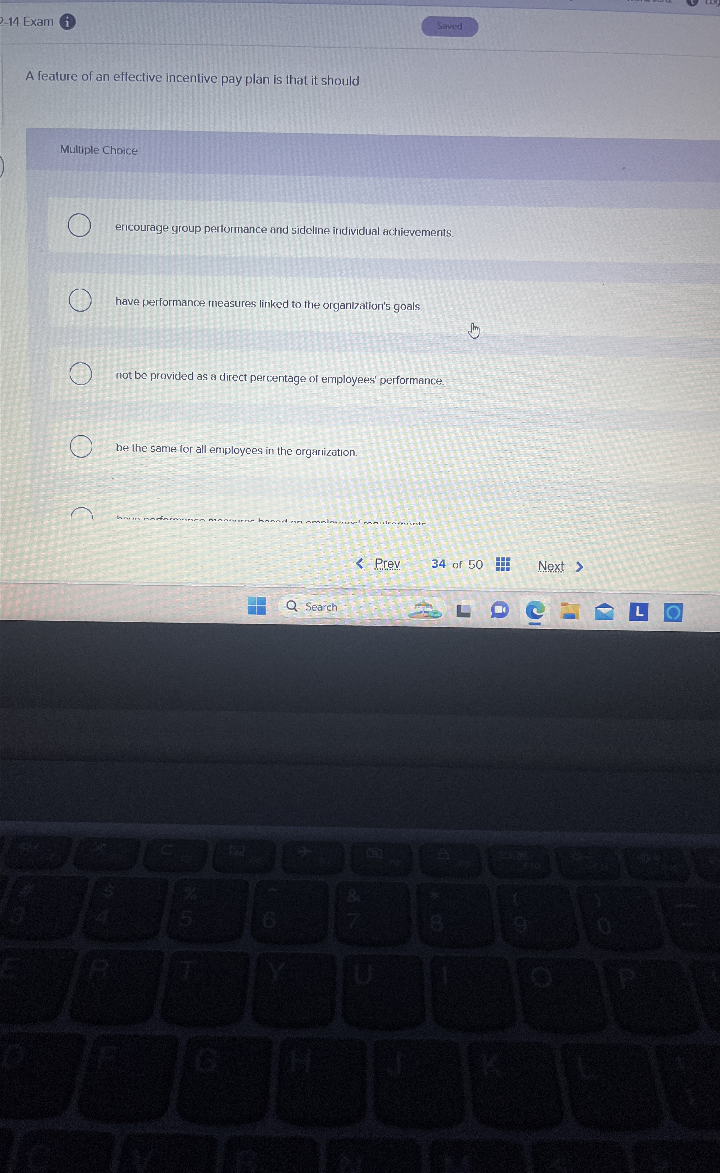  2-14 Exam (i) A feature of an effective incentive pay plan