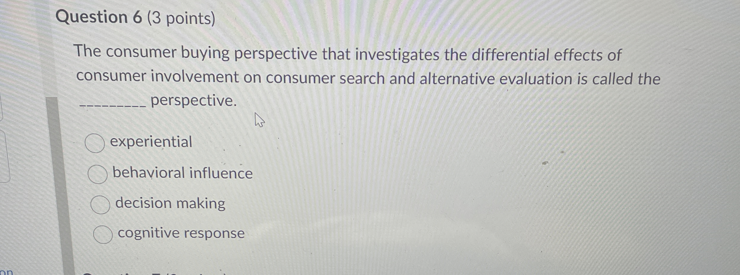  Question 6(3 points) The consumer buying perspective that investigates the differential