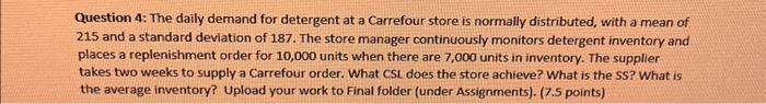 please help Question 4: The daily demand for detergent at a Carrefour
