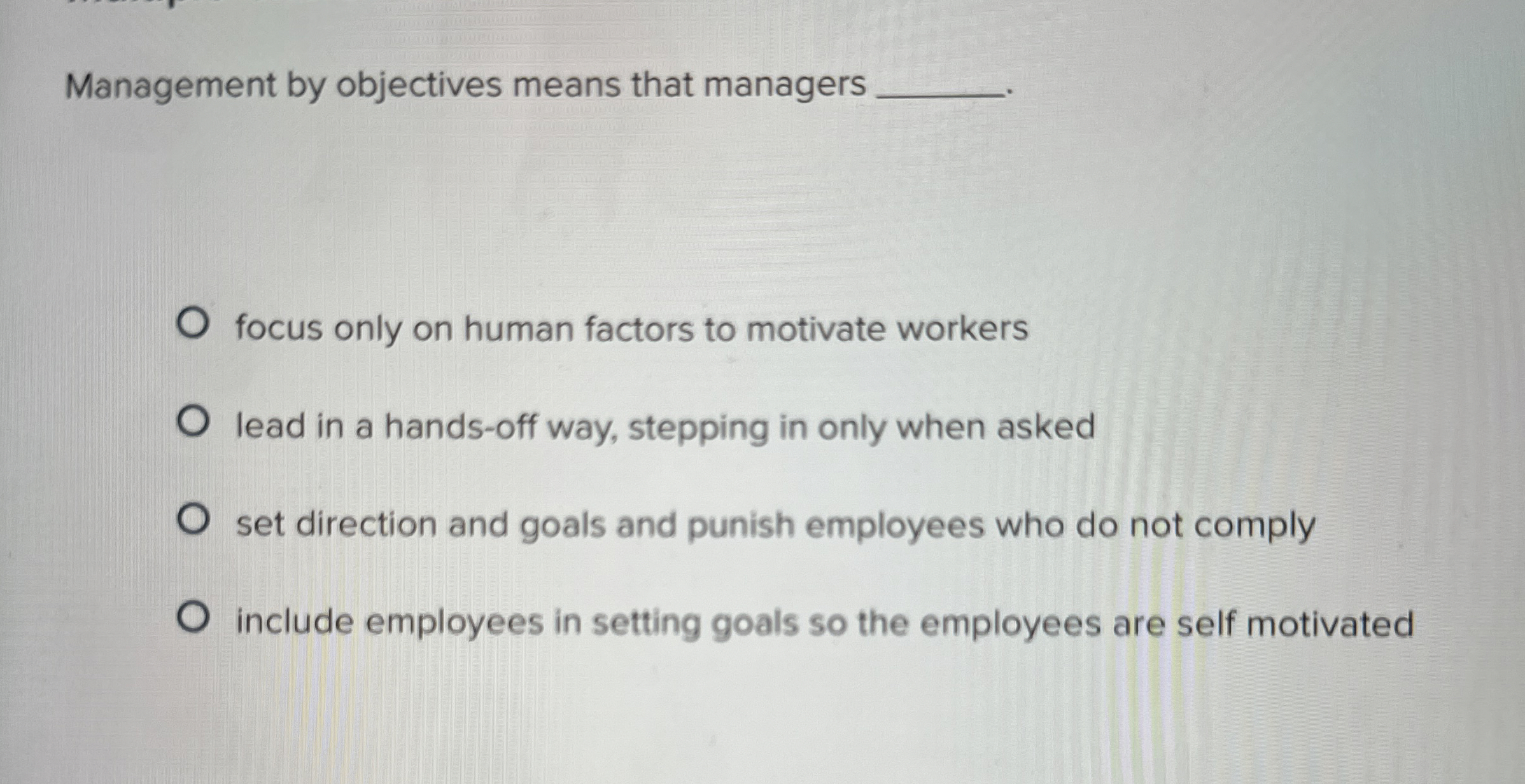  Management by objectives means that managers focus only on human factors