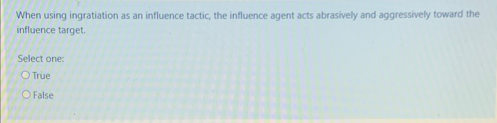  When using ingratiation as an influence tactic, the influence agent acts