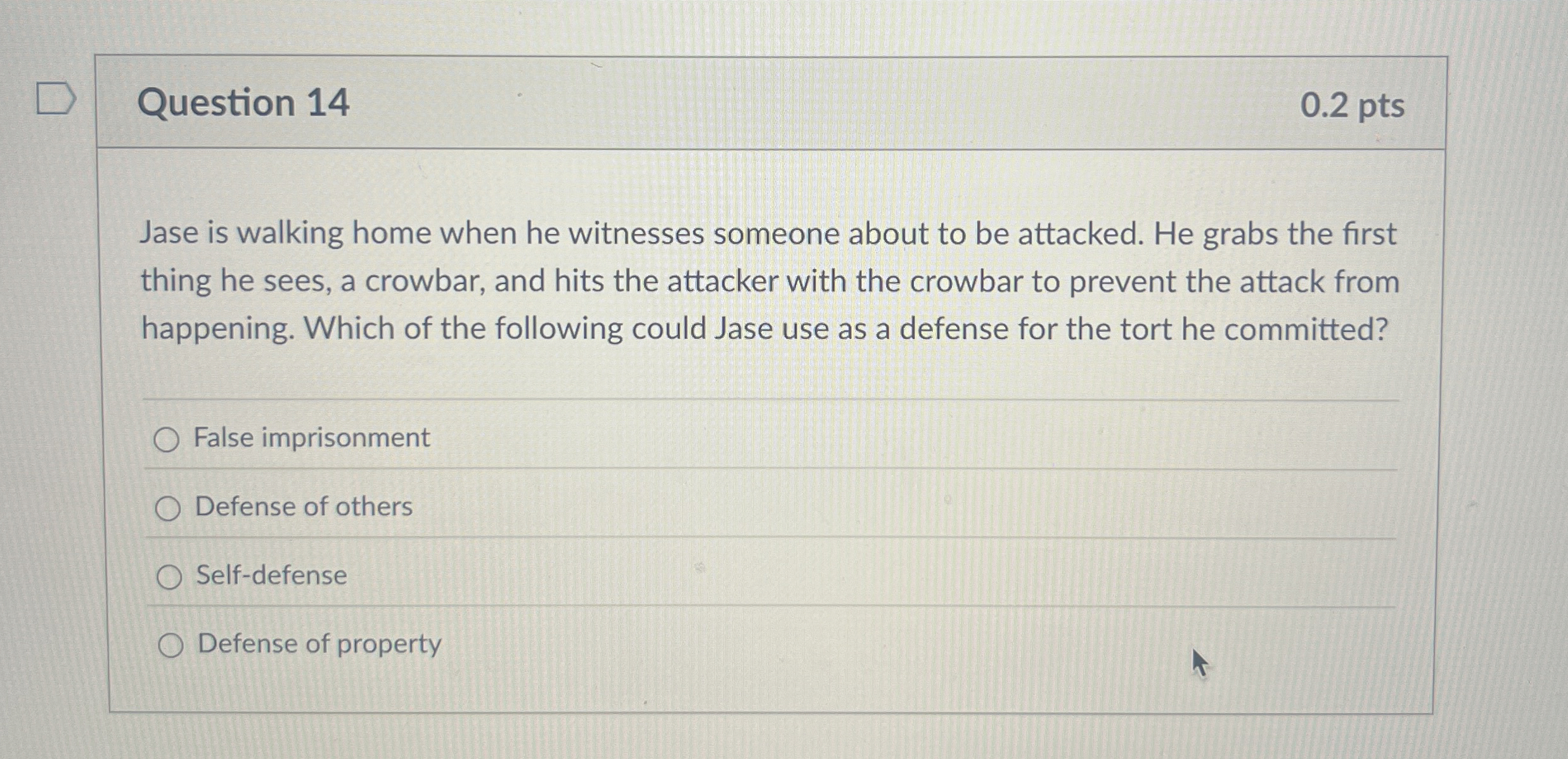  Question 14 0.2 pts Jase is walking home when he witnesses