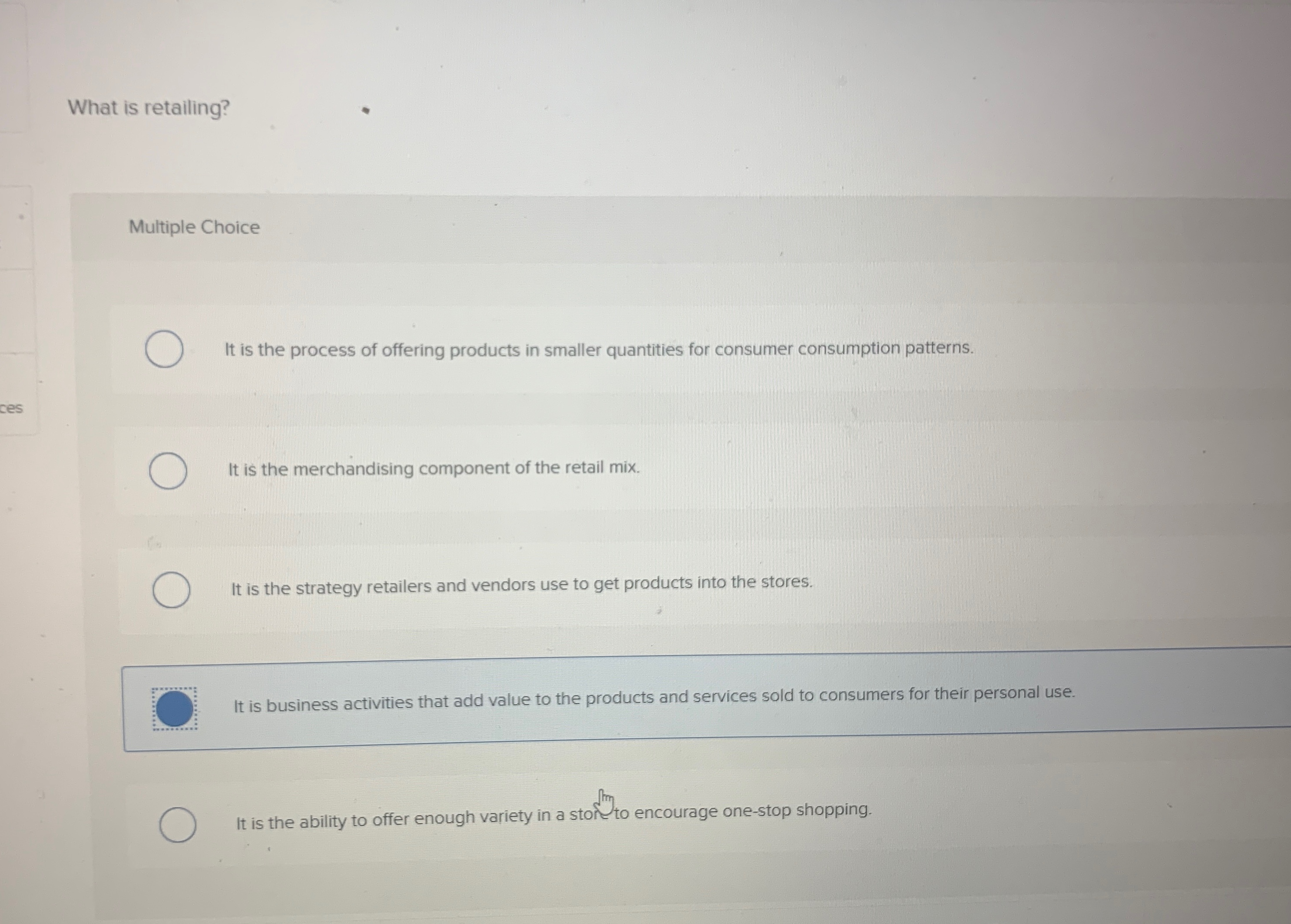  What is retailing? Multiple Choice (1) It is the process of
