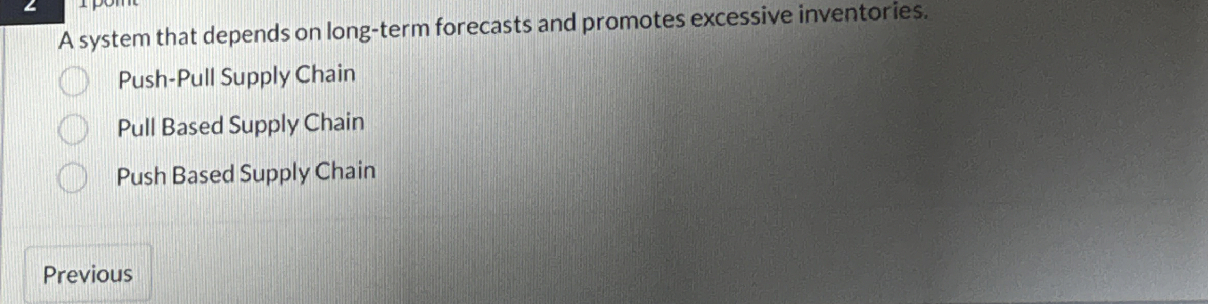  A system that depends on long-term forecasts and promotes excessive inventories.