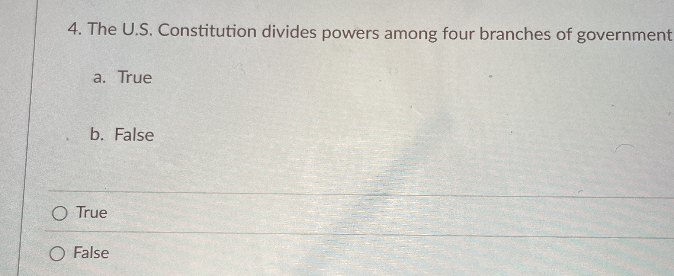  The U.S. Constitution divides powers among four branches of government a.