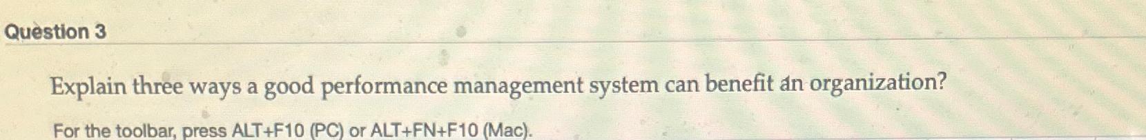  Question 3 Explain three ways a good performance management system can