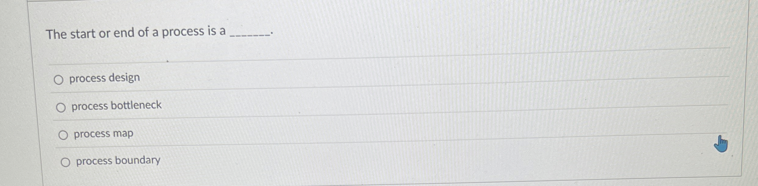  The start or end of a process is a process design