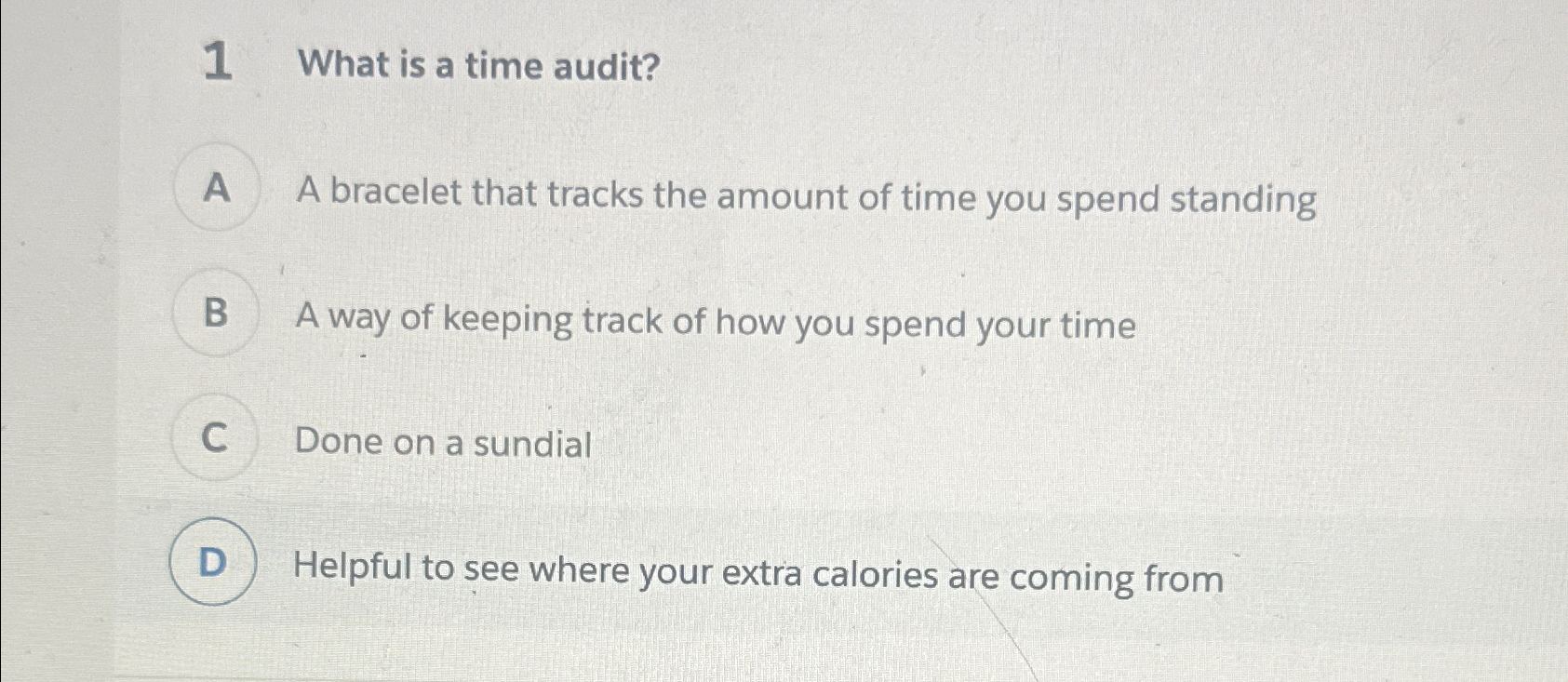  1 What is a time audit? A bracelet that tracks the