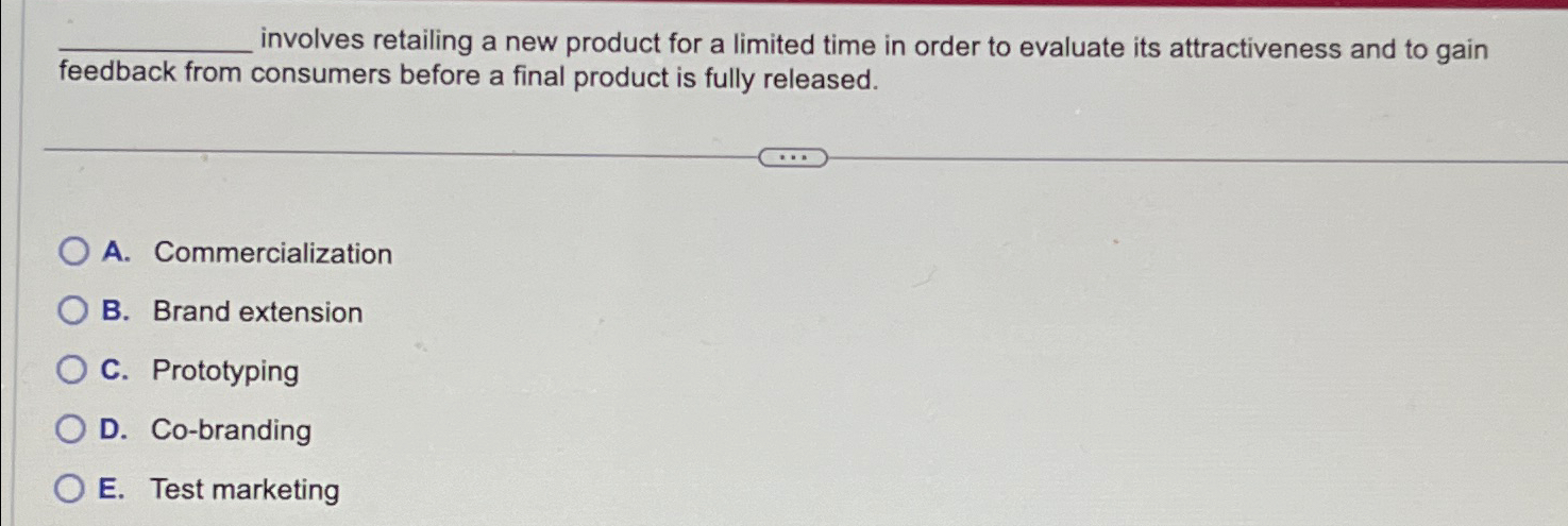  involves retailing a new product for a limited time in order