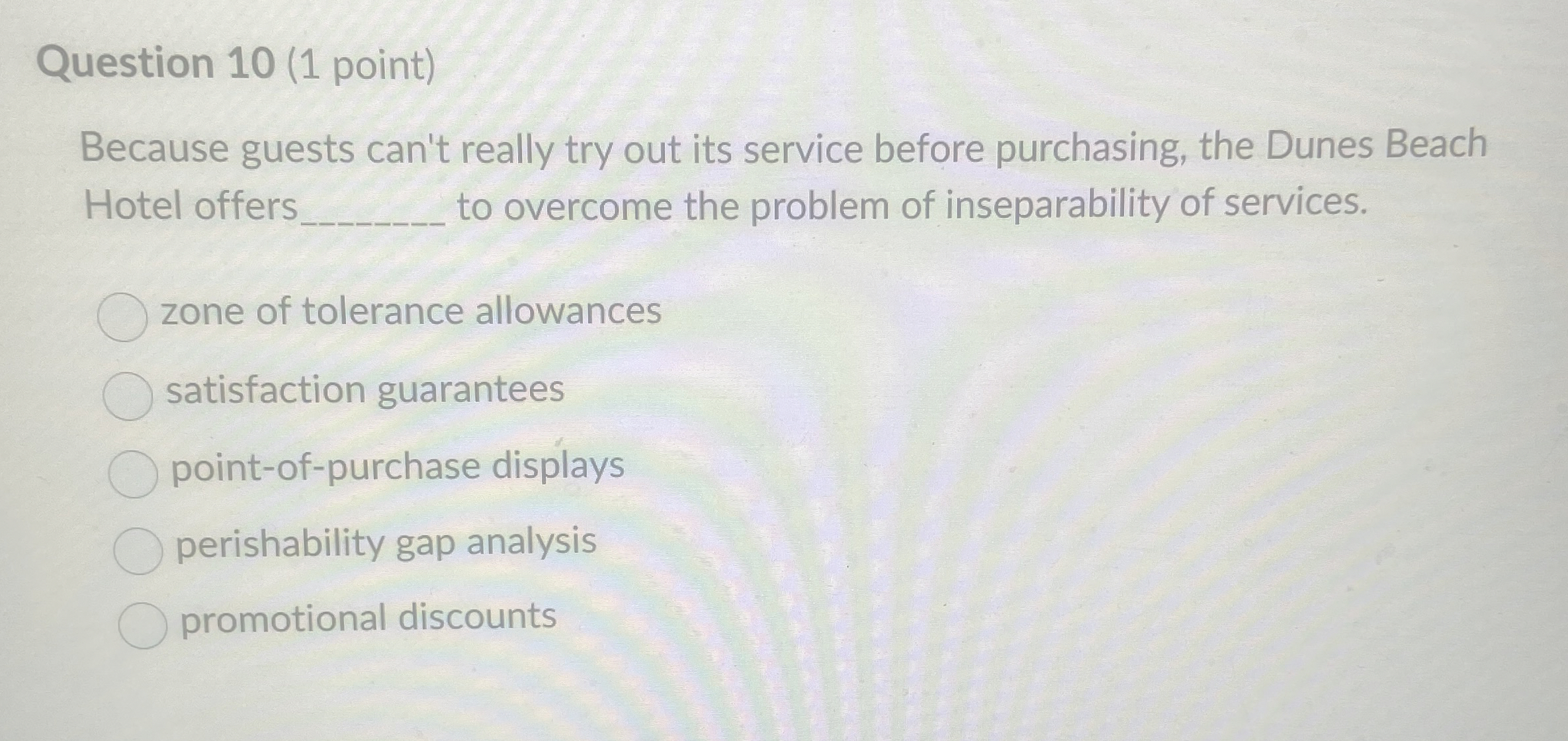  Question 10(1 point) Because guests can't really try out its service