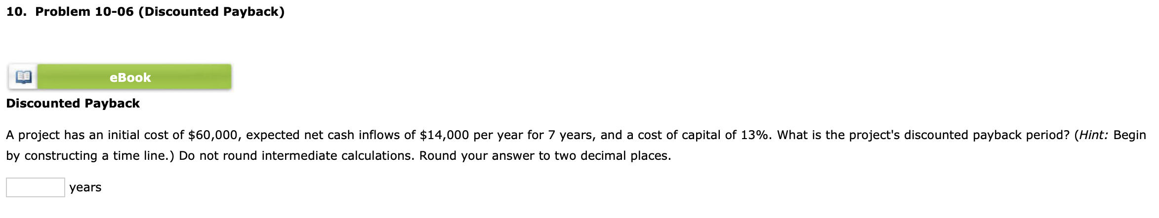 has an initial cost of $70,000, expected net cash inflows of $13,000