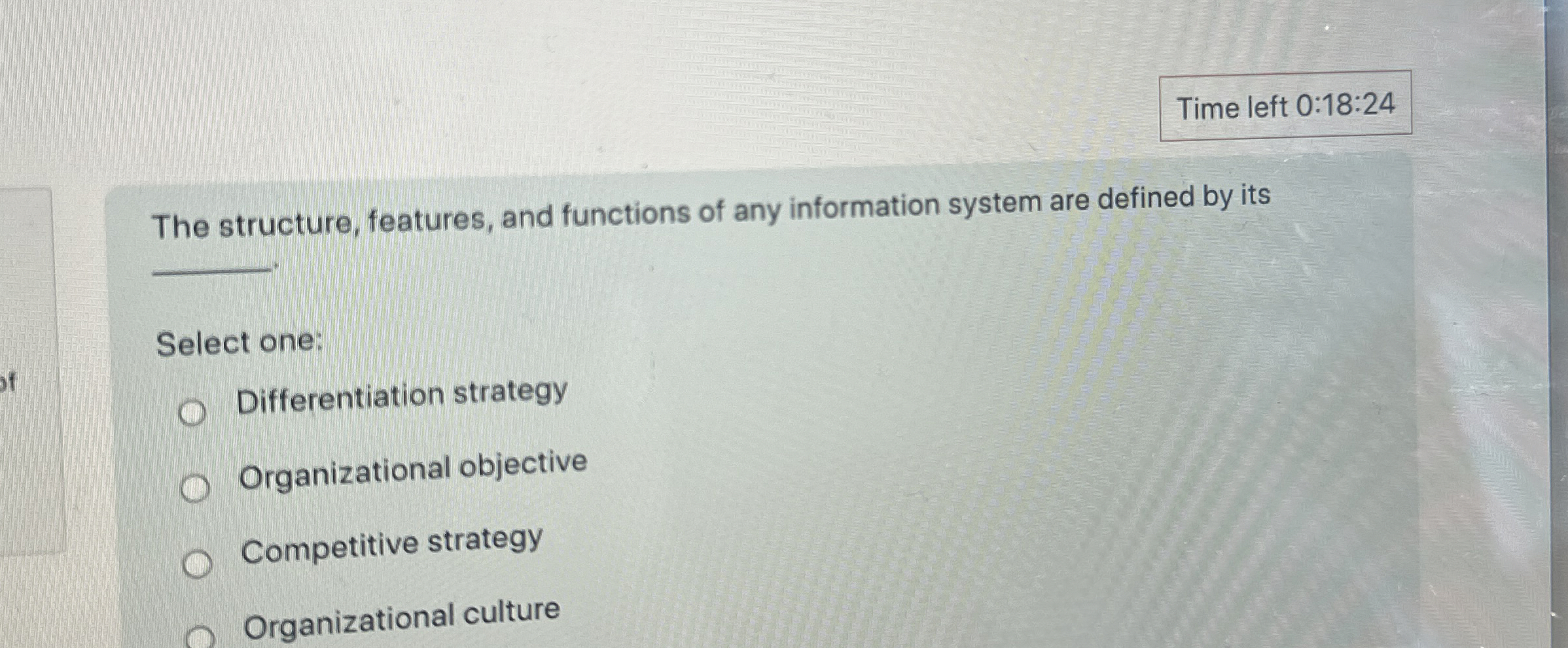  Time left 0:18:24 The structure, features, and functions of any information
