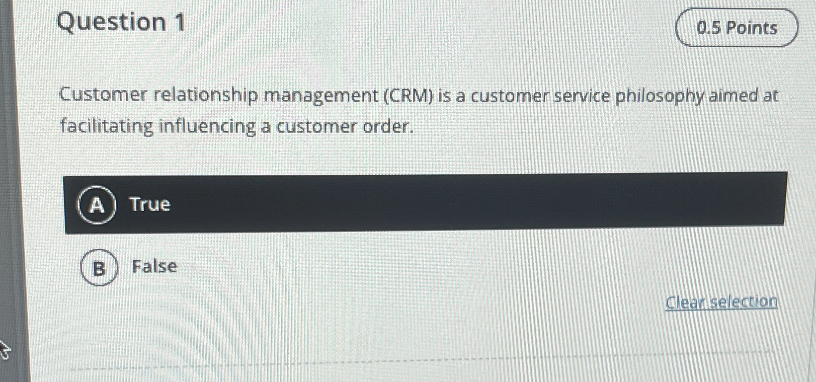  Question 1 Customer relationship management (CRM) is a customer service philosophy