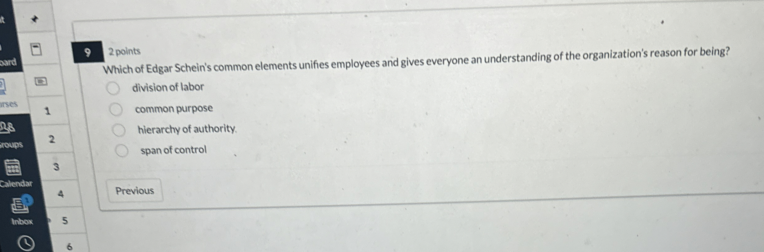  9 2 points Which of Edgar Schein's common elements unifies employees