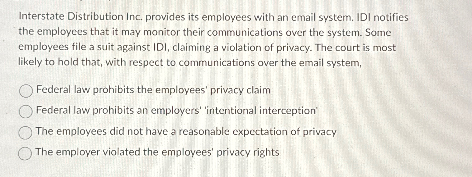  Interstate Distribution Inc. provides its employees with an email system. IDI