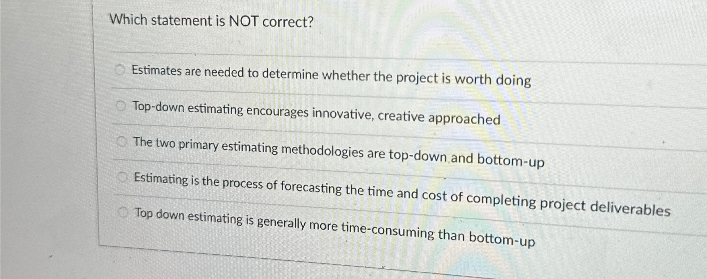  Which statement is NOT correct? Estimates are needed to determine whether